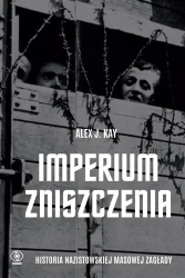 Imperium zniszczenia. Historia nazistowskiej... - Alex Kay J., Adam Bukowski