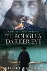 Through a Darker Eye - Douglas George