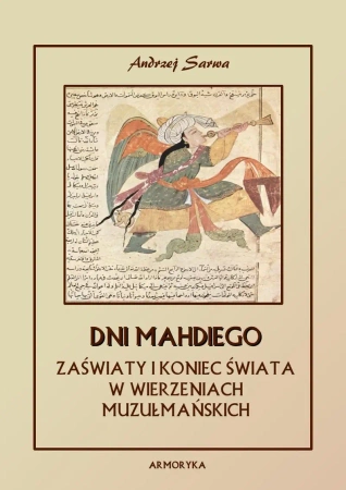 eBook Dni Mahdiego. Zaświaty w wierzeniach muzułmańskich - Andrzej Sarwa epub mobi