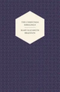 The Christmas Hirelings - Mary Elizabeth Braddon