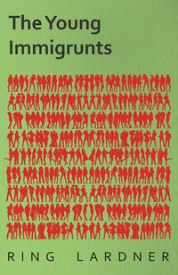 The Young Immigrunts - Lardner Ring Jr.