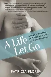 A Life Let Go - Patricia Florin J
