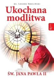 Ukochana modlitwa świętego Jana Pawła II - Leszek Ks Smoliński