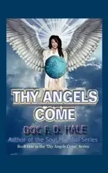 Thy Angels Come - Hale Doc F. D.
