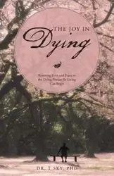 The Joy in Dying - Sky PhD Dr. T