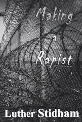 Making a Rapist - Luther Stidham D