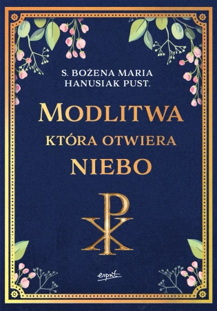 Modlitwa, która otwiera niebo - Bożena Maria Hanusiak