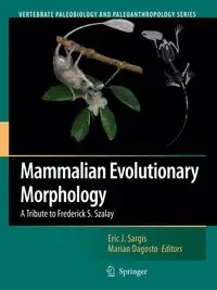 Mammalian Evolutionary Morphology - Sargis Eric J.