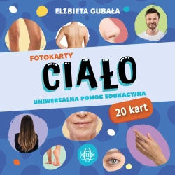 Fotokarty. Ciało. Uniwersalna pomoc edukacyjna - Elżbieta Gubała