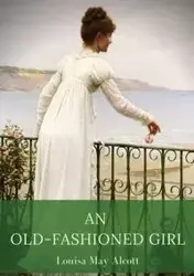 An Old-Fashioned Girl - Louisa May Alcott