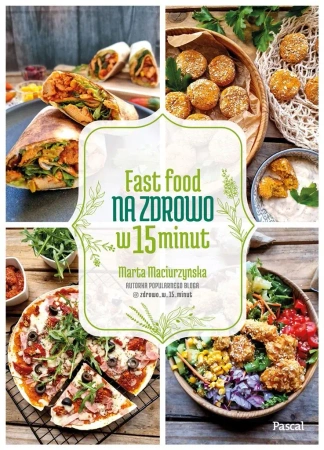 Fast Food na zdrowo w 15 minut - Marta Maciurzyńska