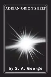 ADRIAN-ORION'S BELT - George S. A.