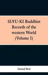 SI-YU-KI Budhist Records of the western World. (Volume I) - Samual Beal