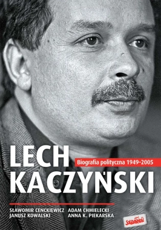 Lech kaczyński biografia polityczna 1949-2005 - Opracowanie zbiorowe
