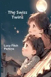 The Swiss Twins - Lucy Fitch Perkins