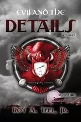 Evil and the Details - Roy A. Teel Jr