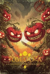 Tomatoza. Antologia pomidorrorowa - praca zbiorowa