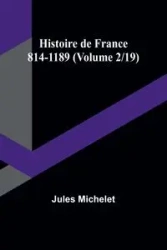 Histoire de France 814-1189 (Volume 2/19) - Jules Michelet