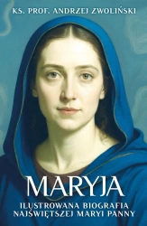 Maryja. Ilustrowana biografia Najświętszej Maryi.. - Andrzej Zwoliński