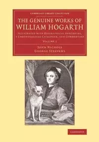 The Genuine Works of William Hogarth - John Nichols