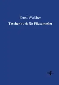 Taschenbuch für Pilzsammler - Walther Ernst