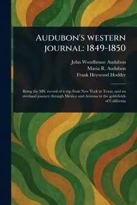 Audubon's Western Journal - John Audubon Woodhouse