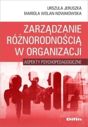 Zarządzanie różnorodnością w organizacji - Urszula Mariola Jeruszka Wolan-Nowakowska