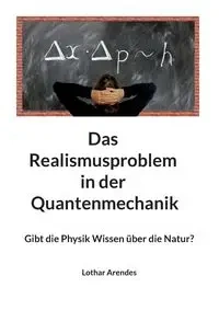 Das Realismusproblem in der Quantenmechanik - Arendes Lothar