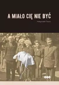 A miało cię nie być - Małgorzata Tokarz