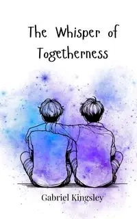 The Whisper of Togetherness - Gabriel Kingsley