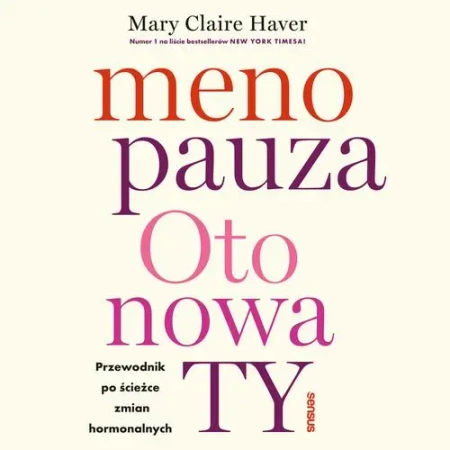 audiobook Menopauza. Oto nowa TY. Przewodnik po ścieżce zmian hormonalnych - Mary Claire Haver