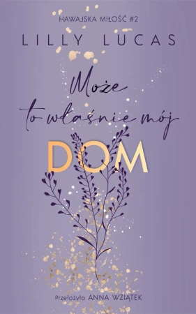 Hawajska miłość T.2 Może to właśnie mój dom - Lilly Lucas