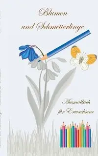 Blumen und Schmetterlinge - Ausmalbuch für Erwachsene - Theo von Taane