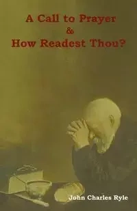 A Call to Prayer and How Readest Thou? - John Charles Ryle