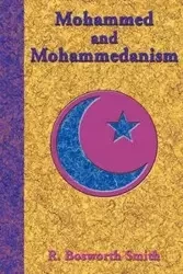 Mohammed and Mohammedanism - Smith R. Bosworth