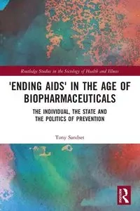 'Ending AIDS' in the Age of Biopharmaceuticals - Tony Sandset