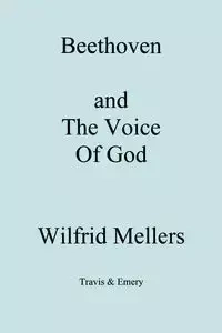 Beethoven and the Voice of God - Mellers Wilfrid