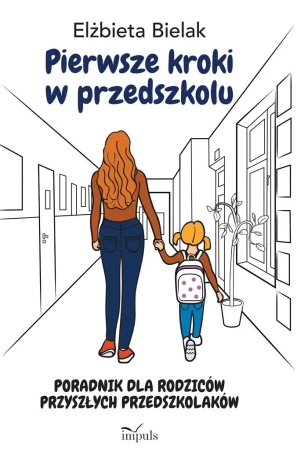 Pierwsze kroki w przedszkolu. Poradnik dla rodzicó - Elżbieta Bielak