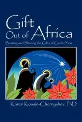 Gift Out of Africa - Karen Kossie-Chernyshev PhD