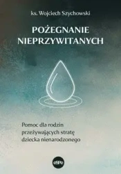 Pożegnanie nieprzywitanych - Wojciech ks. Szychowski