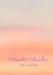 Amulet Aniołów - R. K. Jaworowski