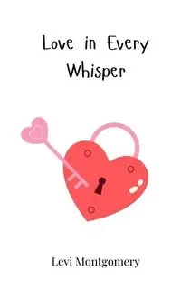 Love in Every Whisper - Levi Montgomery