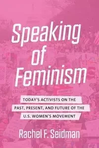Speaking of Feminism - Rachel F. Seidman