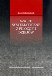 Szkice systematyczne z filozofii dziejów - Leszek Kopciuch