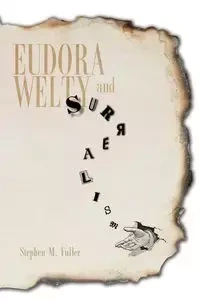 Eudora Welty and Surrealism - Fuller Stephen M.
