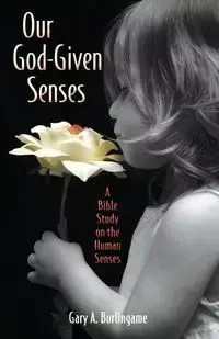 Our God-Given Senses - Gary Burlingame