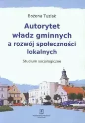 Autorytet władz gminnych a rozwój społeczności lokalnych - Bożena Tuziak