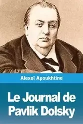 Le Journal de Pavlik Dolsky - Apoukhtine Alexeï
