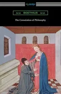 The Consolation of Philosophy - Boethius