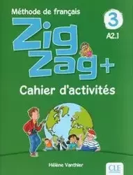 Zigzag+ 3 Cahier d'activités - Helene Vanthier